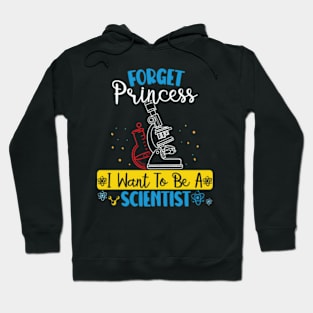 Forget Princess I Want To Be A Scientist Girl Science Hoodie